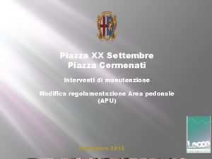 Piazza XX Settembre Piazza Cermenati Interventi di manutenzione