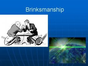 Brinksmanship Roots of Brinksmanship Truman Administration Spheres of
