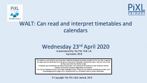 WALT Can read and interpret timetables and calendars