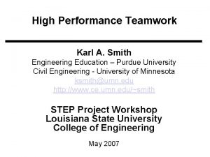 High Performance Teamwork Karl A Smith Engineering Education