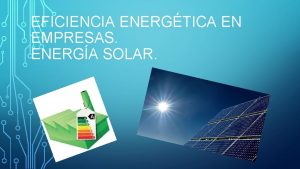 EFICIENCIA ENERGTICA EN EMPRESAS ENERGA SOLAR LA EFICIENCIA