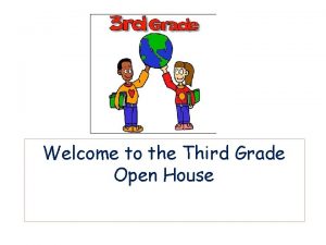 Welcome to the Third Grade Open House Welcome