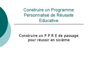 Construire un Programme Personnalis de Russite Educative Construire