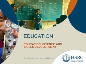 EDUCATION SCIENCE AND SKILLS DEVELOPMENT Education Research in