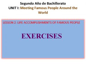 Segundo Ao de Bachillerato UNIT I Meeting Famous