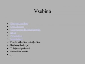 Vsebina Diskretni problemi Grafi drevesa Osnovna pravila kombinatorike