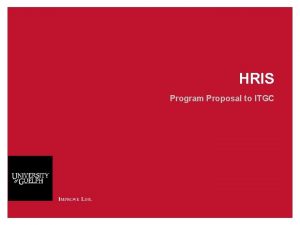 HRIS Program Proposal to ITGC HRIS Case for