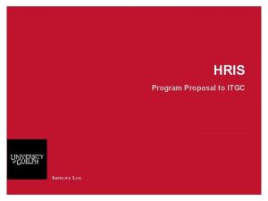 HRIS Program Proposal to ITGC HRIS Case for HRIS Program Proposal to ITGC HRIS Case for
