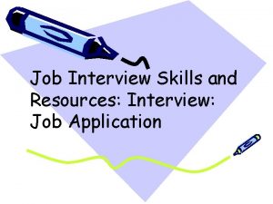 Job Interview Skills and Resources Interview Job Application