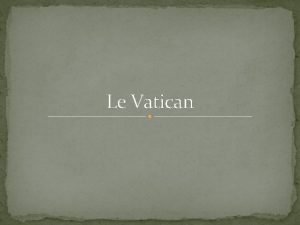 Le Vatican Sommaire Diapositive 3 Le Vatican de