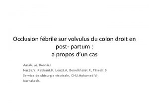 Occlusion fbrile sur volvulus du colon droit en