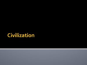 Civilization Villages Grow into Cities Economic Changes New