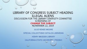 LIBRARY OF CONGRESS SUBJECT HEADING ILLEGAL ALIENS DISCUSSION