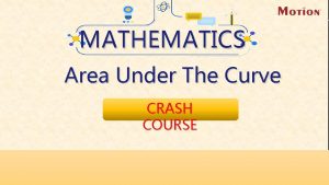 AUC MATHEMATICS Area Under The Curve CRASH COURSE AUC MATHEMATICS Area Under The Curve CRASH COURSE