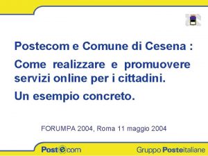 TITOLO Postecom e Comune di Cesena Come realizzare