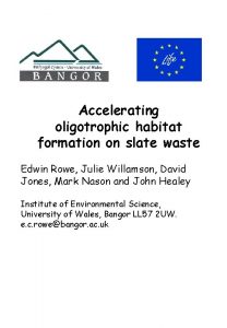 Accelerating oligotrophic habitat formation on slate waste Edwin
