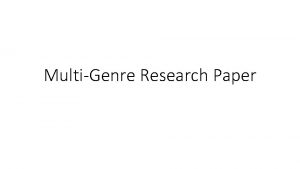 MultiGenre Research Paper The Multigenre Project includes at