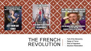 THE FRENCH REVOLUTION Fall of the Monarchy Reign