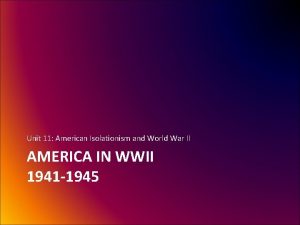 Unit 11 American Isolationism and World War II