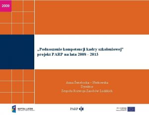 2009 Podnoszenie kompetencji kadry szkoleniowej projekt PARP na