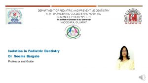 DEPARTMENT OF PEDIATRIC AND PREVENTIVE DENTISTRY K M