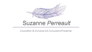 Suzanne Perreault Counsellor Inclusive Ed ConsultantPresenter IEPs Language