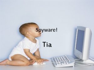 Spyware Tia What Is Spyware With so many