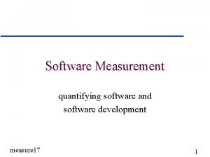 Software Measurement quantifying software and software development measure