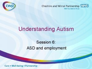 Understanding Autism Session 6 ASD and employment ASD