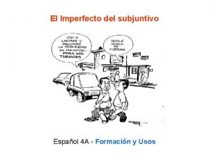 El Imperfecto del subjuntivo Espaol 4 A Formacin