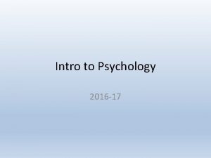 Intro to Psychology 2016 17 What is Psychology