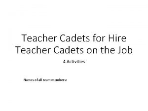 Teacher Cadets for Hire Teacher Cadets on the