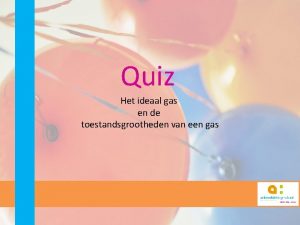 Quiz Het ideaal gas en de toestandsgrootheden van