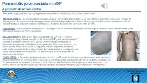 Pancreatitis grave asociada a LASP A propsito de