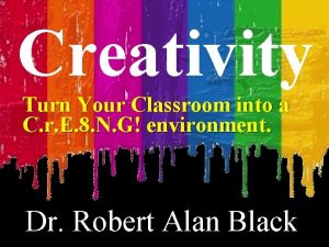 Creativity Turn Your Classroom into a C r