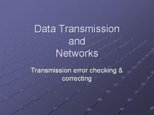 Data Transmission and Networks Transmission error checking correcting