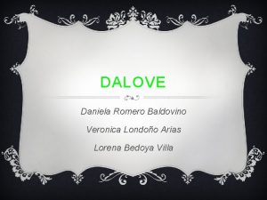 DALOVE Daniela Romero Baldovino Veronica Londoo Arias Lorena