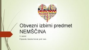 Obvezni izbirni predmet NEMINA 9 razred Pripravila Sandra