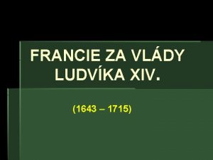 FRANCIE ZA VLDY LUDVKA XIV 1643 1715 Matka