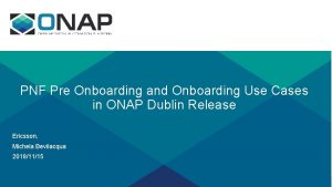 PNF Pre Onboarding and Onboarding Use Cases in