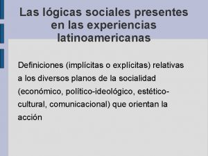 Las lgicas sociales presentes en las experiencias latinoamericanas