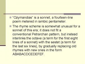 n Ozymandias is a sonnet a fourteenline poem