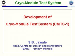 CryoModule Test System Development of CryoModule Test System CryoModule Test System Development of CryoModule Test System