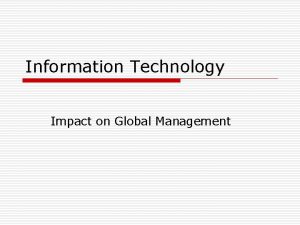 Information Technology Impact on Global Management Information Technology