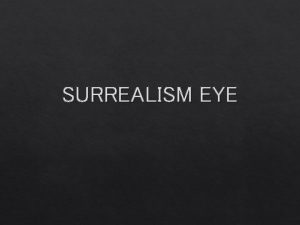 SURREALISM EYE OBJECTIVES ClassUnit Surrealism Eye Essential Question