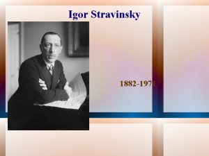 Igor Stravinsky 1882 1971 Early Life Before becoming