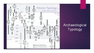Archaeological Typology What is a Typology Defines Types
