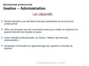 Baccalaurat professionnel Gestion Administration Les objectifs Rendre attractive