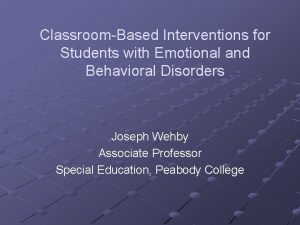 ClassroomBased Interventions for Students with Emotional and Behavioral