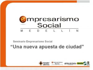 Seminario Empresarismo Social Una nueva apuesta de ciudad